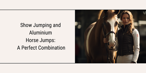Show Jumping and Aluminium Horse Jumps: A Perfect Combination